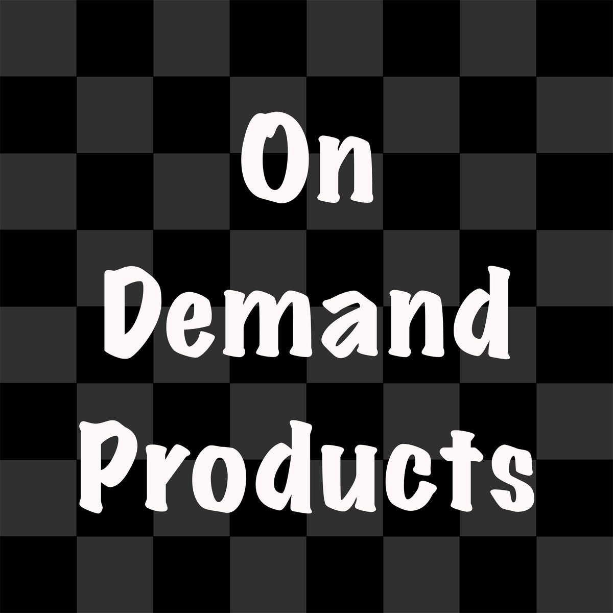 On Demand Products
