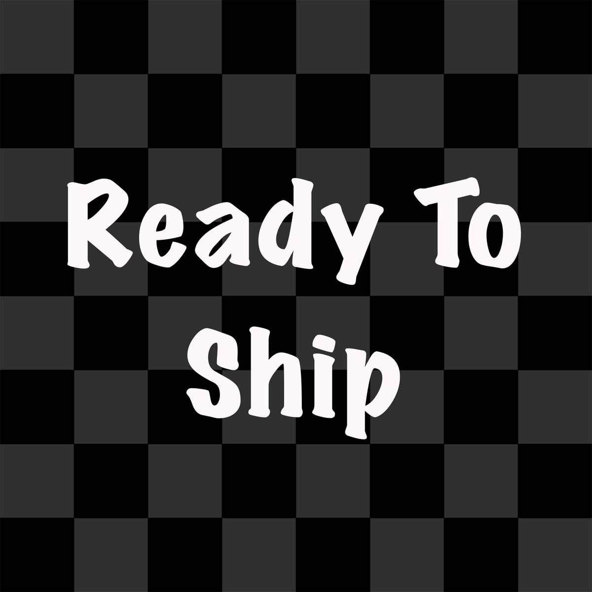 Ready To Ship