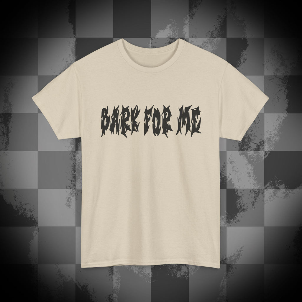 Bark for me Unisex Heavy Cotton Tee
