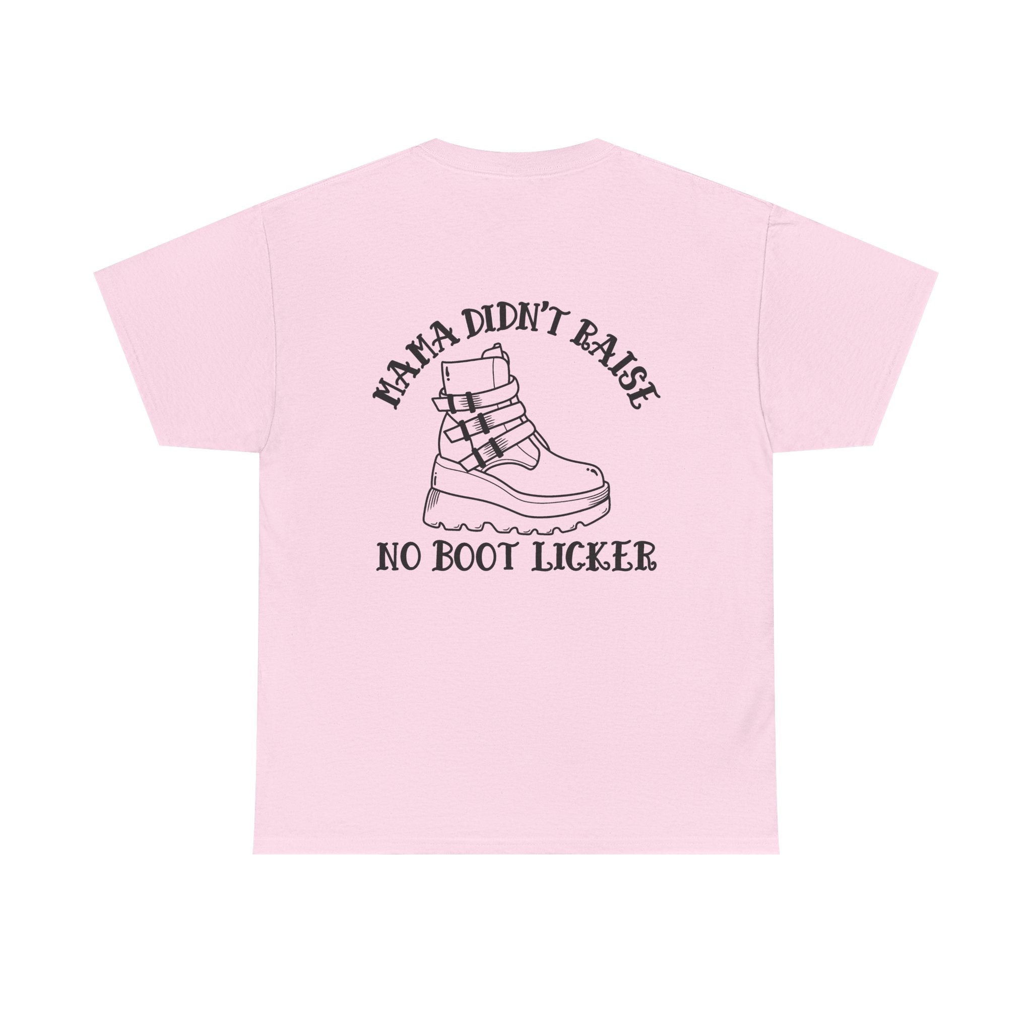 Mama didnt raise no boot licker Unisex Heavy Cotton Tee