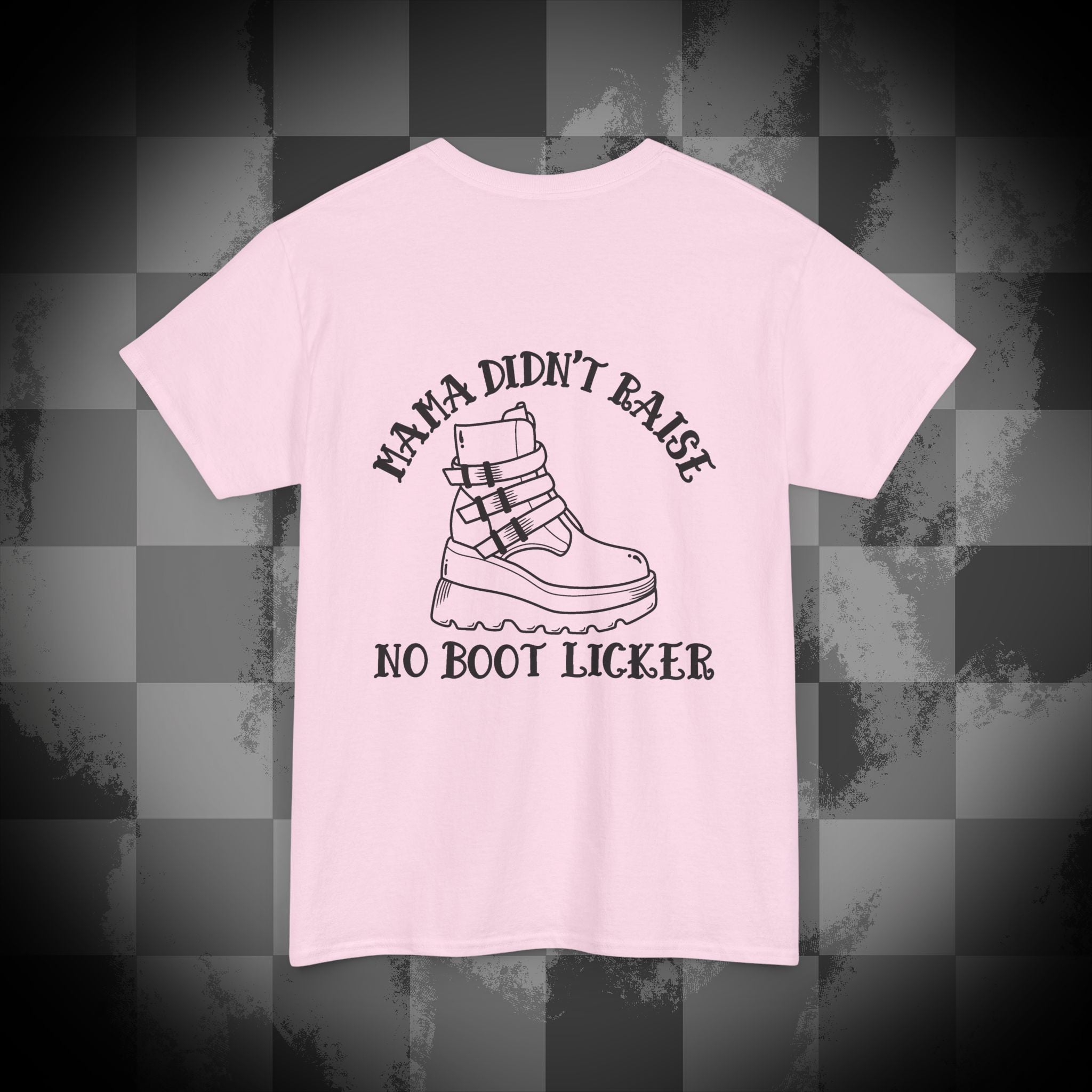 Mama didnt raise no boot licker Unisex Heavy Cotton Tee
