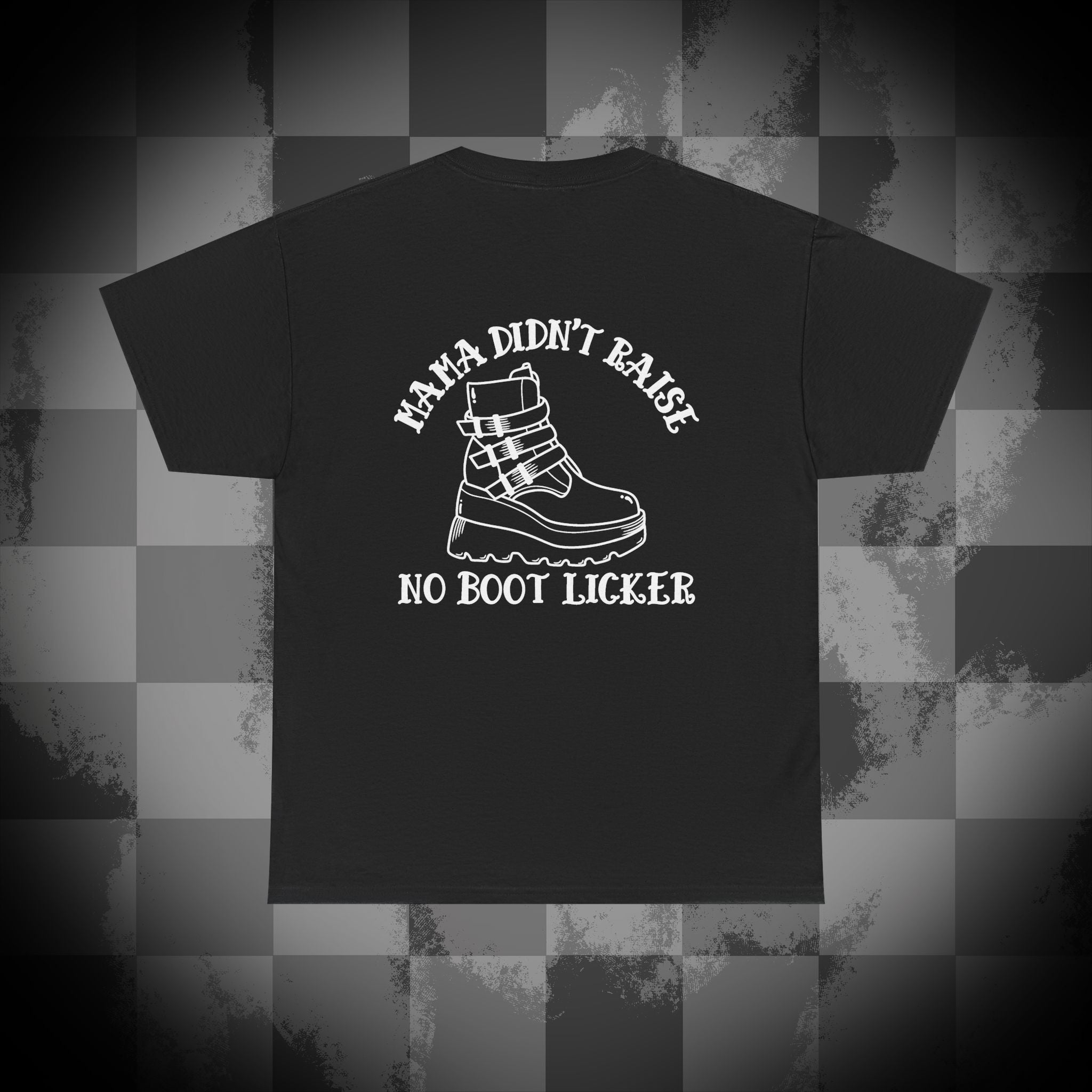 Mama didnt raise no boot licker Unisex Heavy Cotton Tee