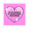 I'm too clumsy to be around fragile masculinity square stickerStickers