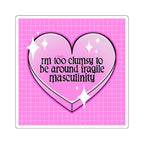 I'm too clumsy to be around fragile masculinity square stickerStickers