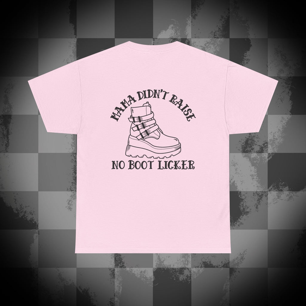 Mama didnt raise no boot licker Unisex Heavy Cotton Tee