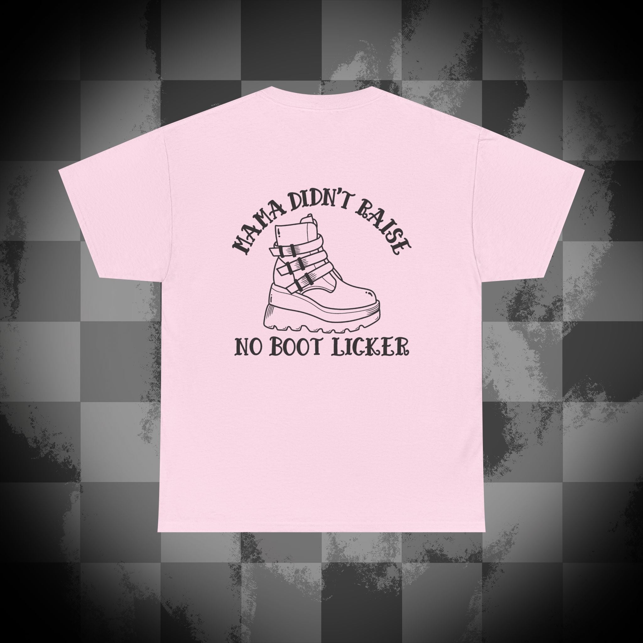 Mama didnt raise no boot licker Unisex Heavy Cotton Tee