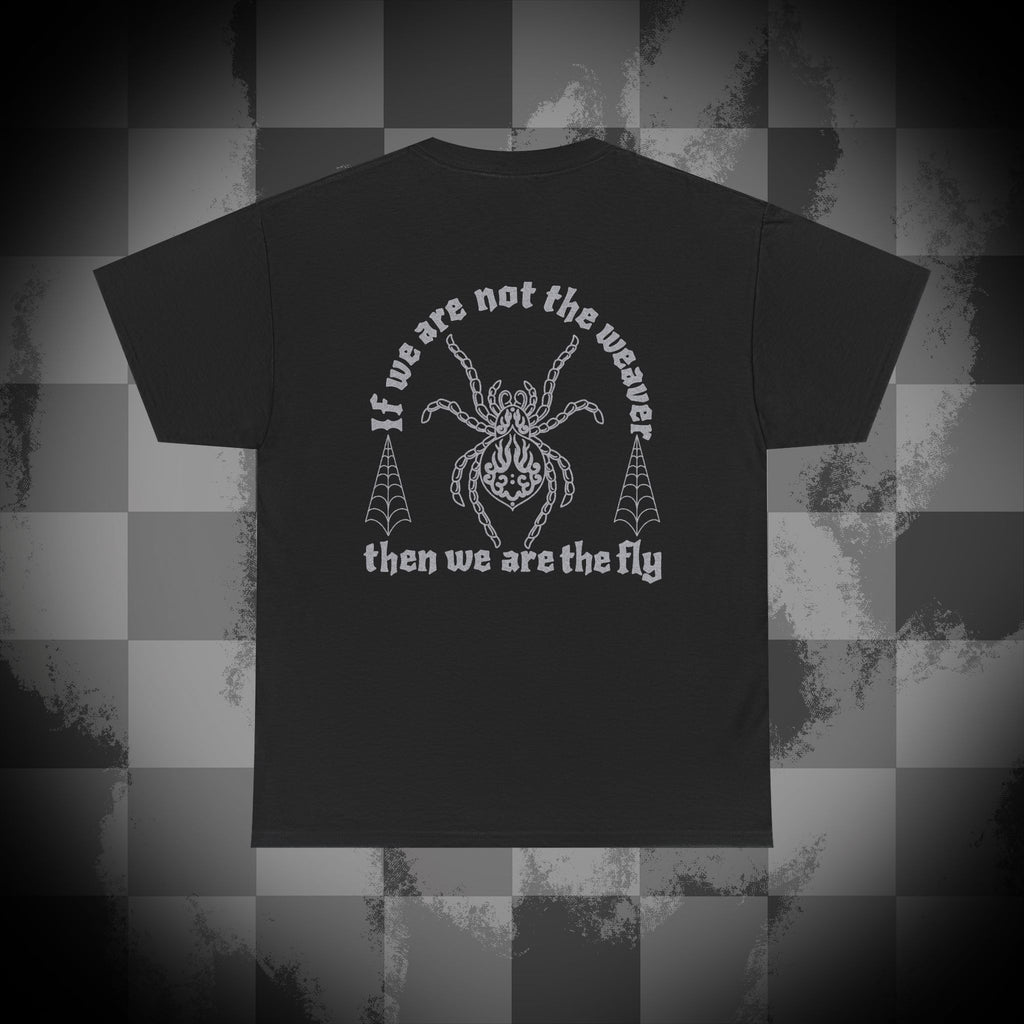 If we are not the weaver then we are the fly Unisex Heavy Cotton Tee
