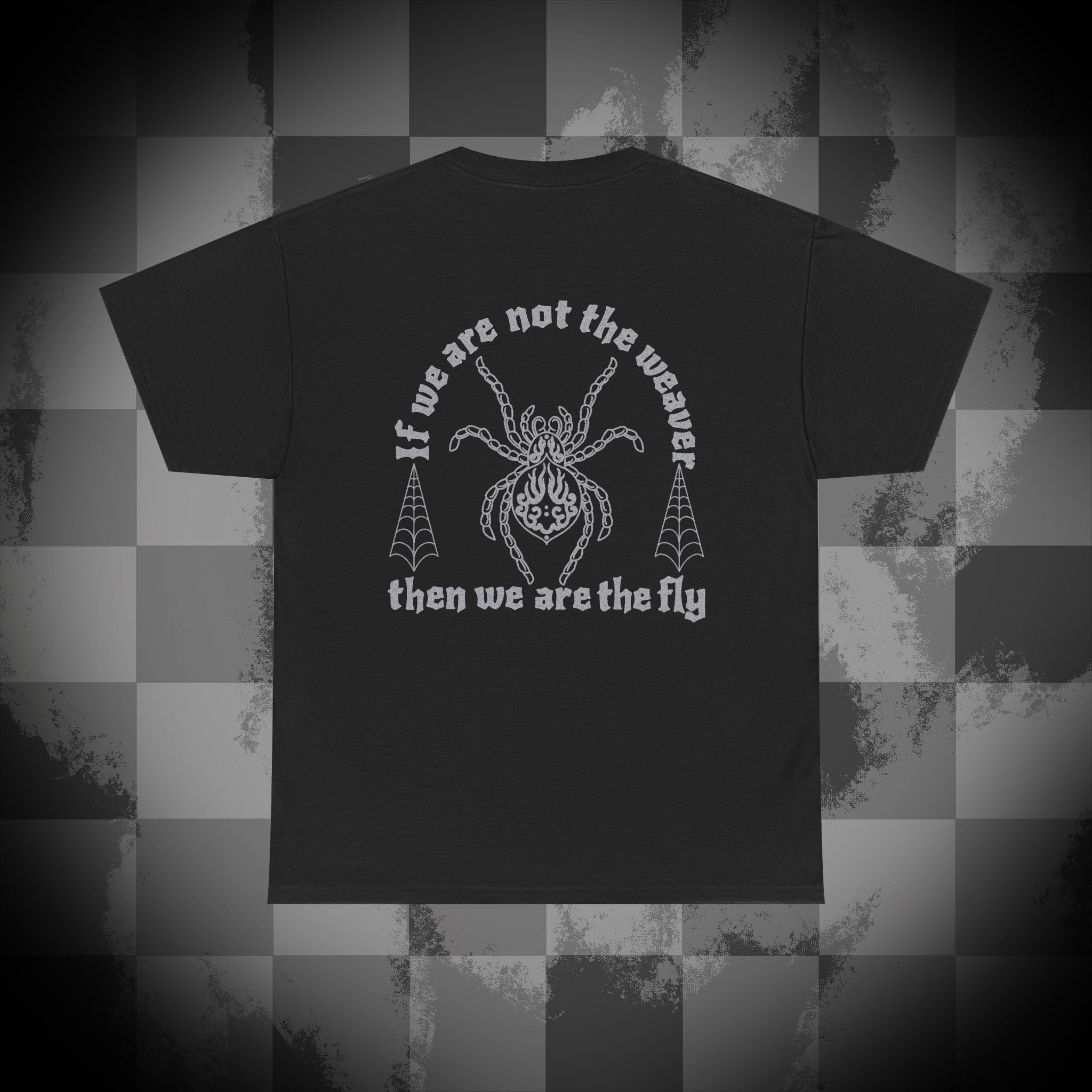 If we are not the weaver then we are the fly Unisex Heavy Cotton Tee