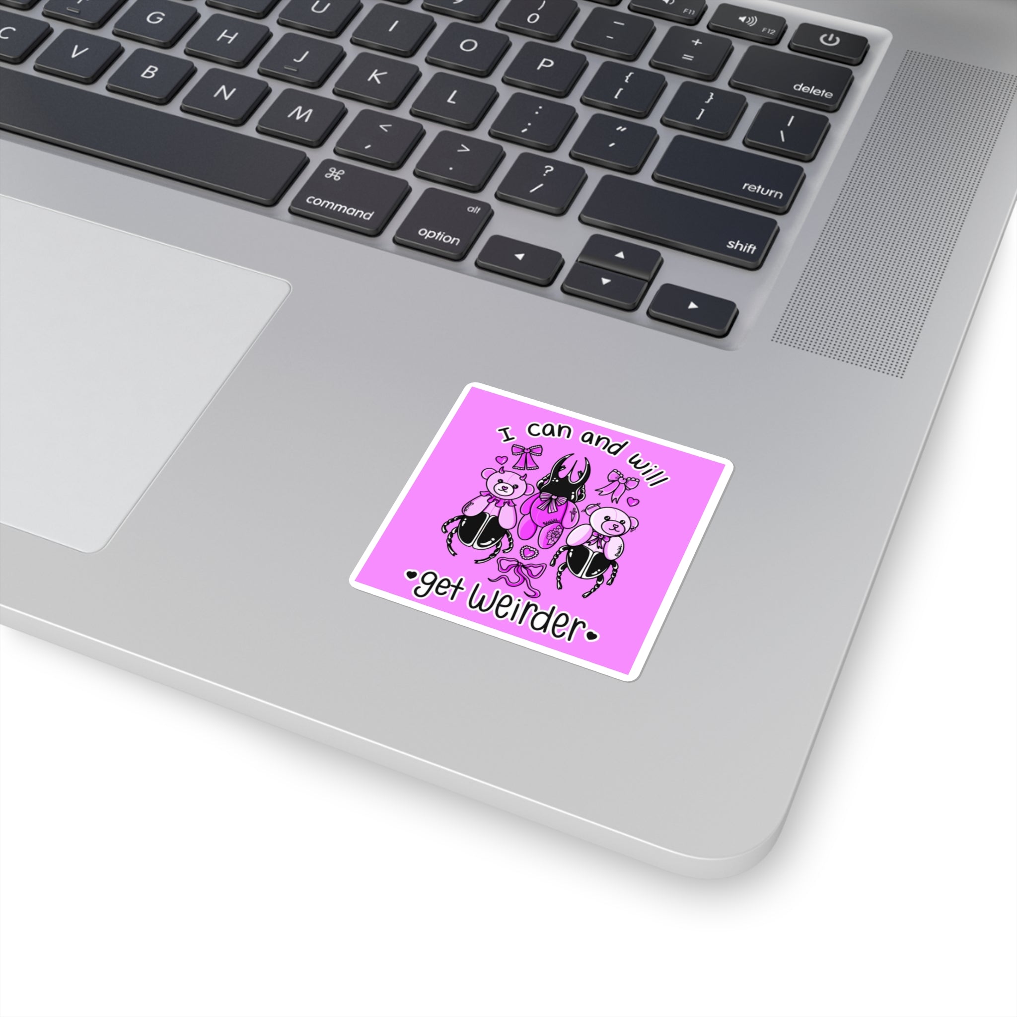 I can and WILL get weirder sticker