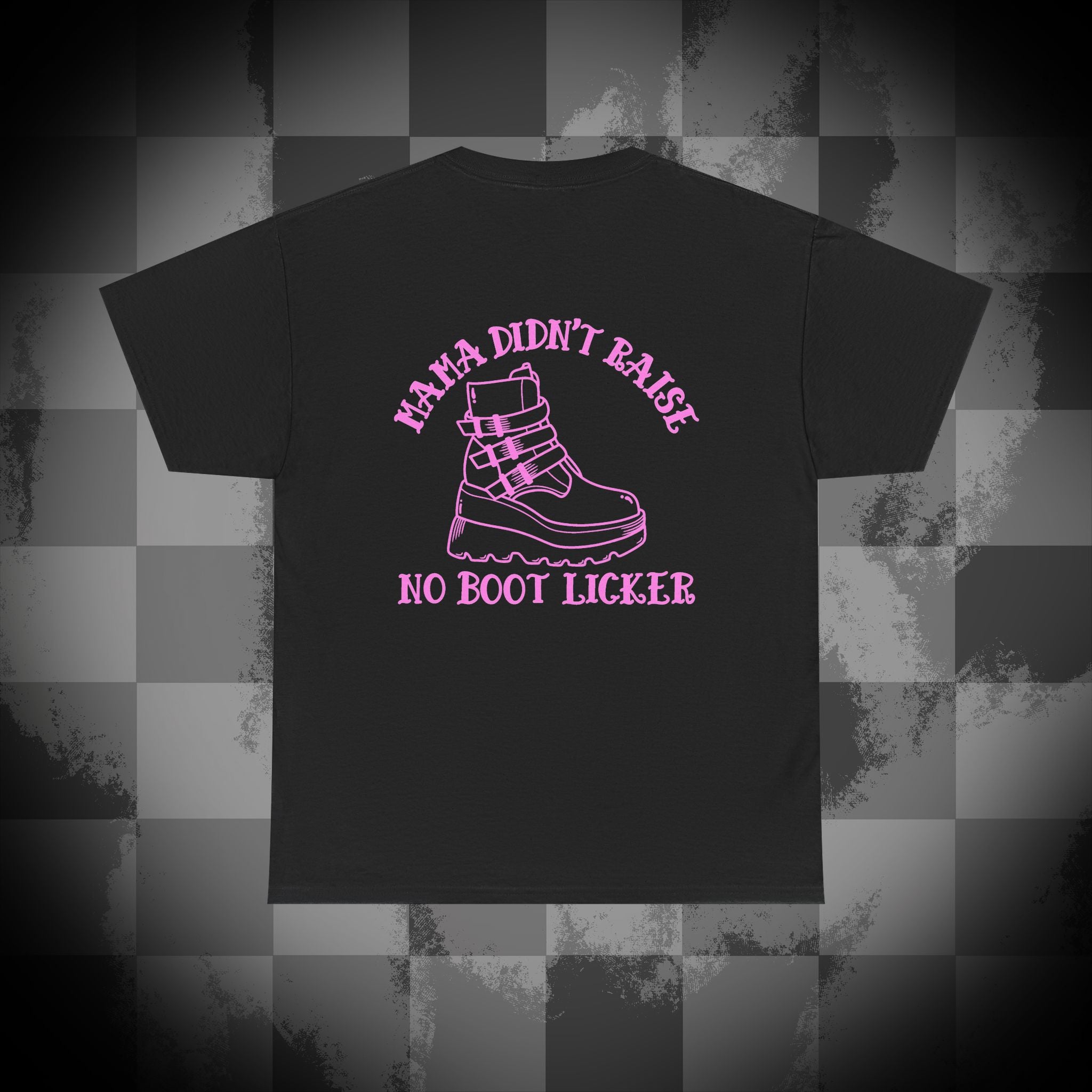 Mama didnt raise no boot licker Unisex Heavy Cotton Tee