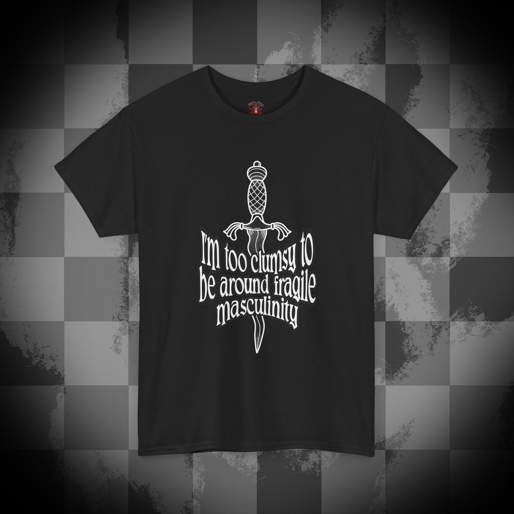 I'm too clumsy to be around fragile masculinity Unisex Heavy Cotton Tee