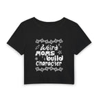 Weird moms build character Women's Baby Tee