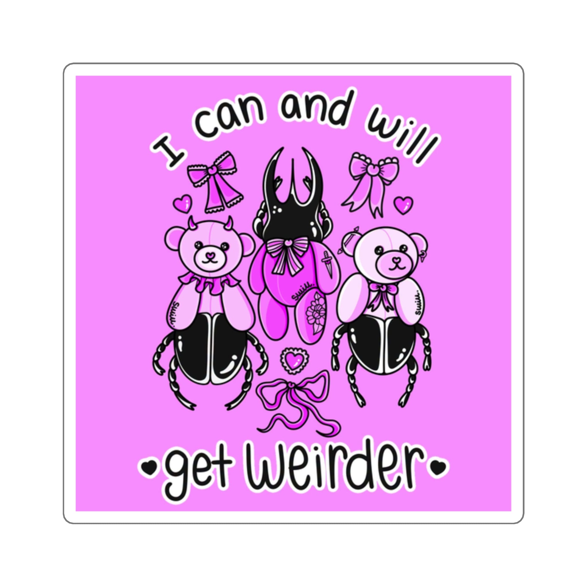 I can and WILL get weirder sticker