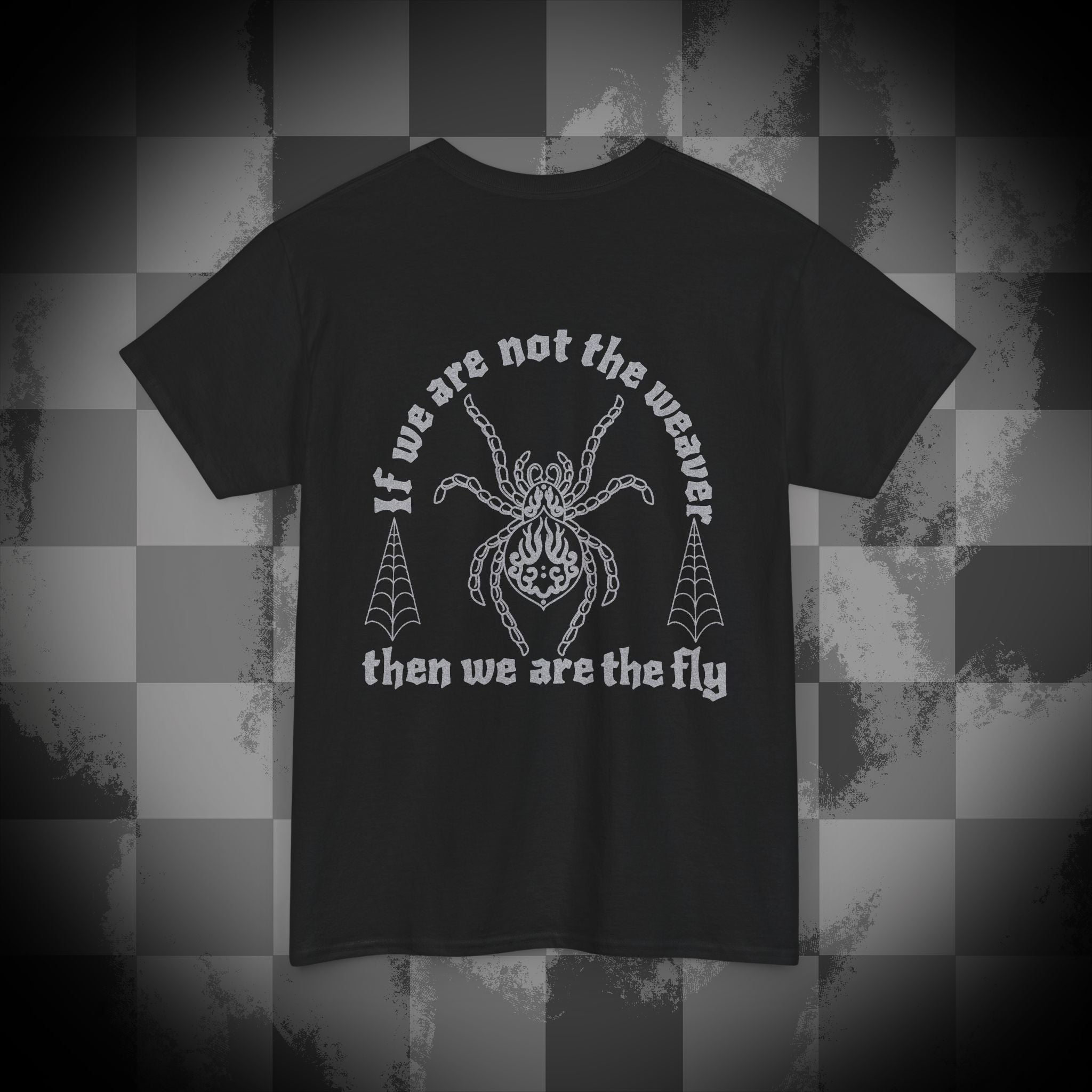 If we are not the weaver then we are the fly Unisex Heavy Cotton Tee