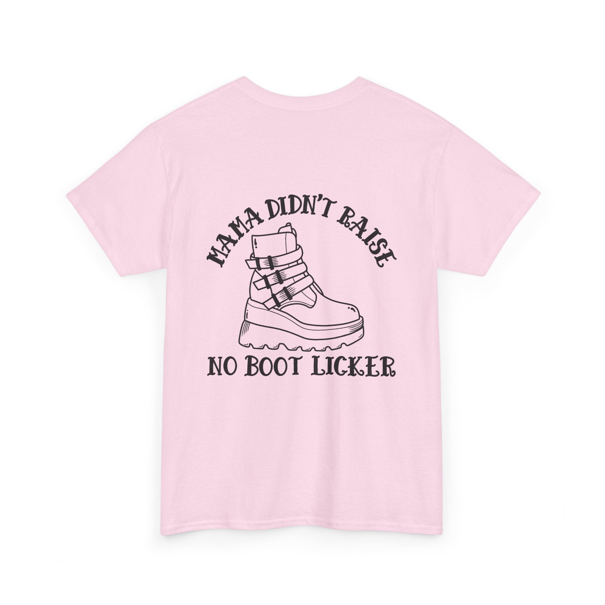 Mama didnt raise no boot licker Unisex Heavy Cotton Tee